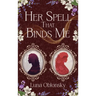 Her Spell That Binds Me: A Dark Sapphic Fantasy Romance