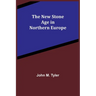 The New Stone Age in Northern Europe