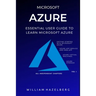 Azure: MICROSOFT AZURE: Essential User Guide to Learn Microsoft Azure