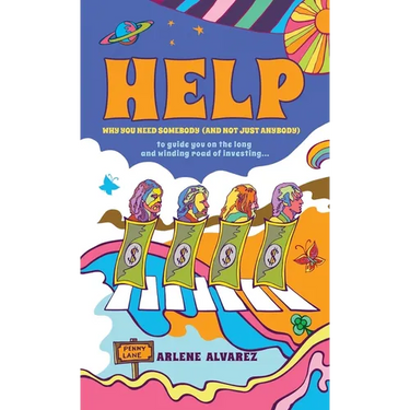 Help: Why You Need Somebody (And Not Just Anybody) to Guide You on the Long and Winding Road of Investing