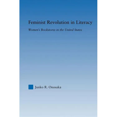 Feminist Revolution in Literacy: Women's Bookstores in the United States
