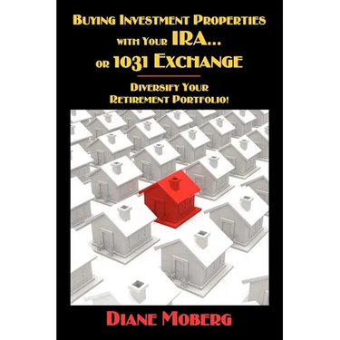 Buying Investment Properties with Your IRA...or 1031 Exchange Diversify Your Retirement Portfolio!