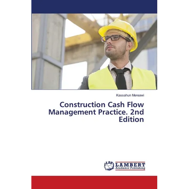 Construction Cash Flow Management Practice. 2nd Edition
