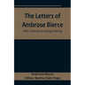 The Letters of Ambrose Bierce, With a Memoir by George Sterling