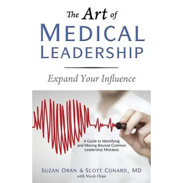 The Art of Medical Leadership: A Guide to Identifying and Moving Beyond Common Leadership Mistakes