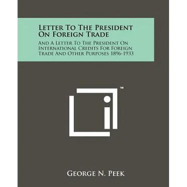 Letter to the President on Foreign Trade: And a Letter to the President on International Credits for Foreign Trade and Other Purposes 1896-1933