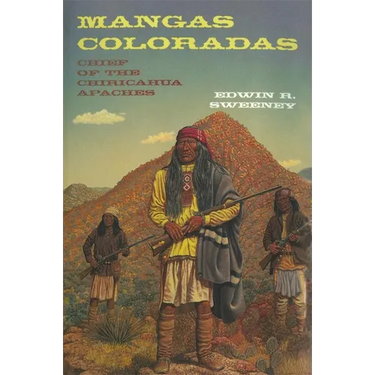 Mangas Coloradas: Chief of the Chiricahua Apaches Volume 231