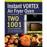 Instant Vortex Air Fryer Oven Cookbook for Two: 1001-Day Perfectly Portioned Recipes for Your Instant Vortex Air Fryer Oven to Fry, Bake, Grill & Roas