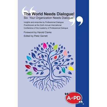 The World Needs Dialogue! Six: Your Organization Needs Dialogue!