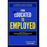 From Educated To Employed