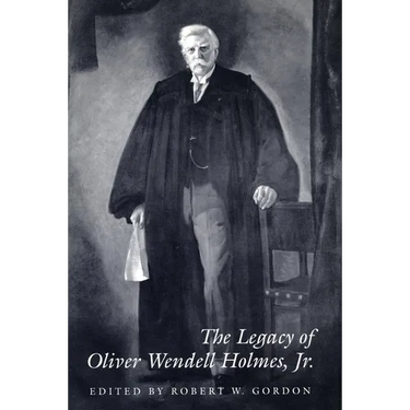 The Legacy of Oliver Wendell Holmes, Jr