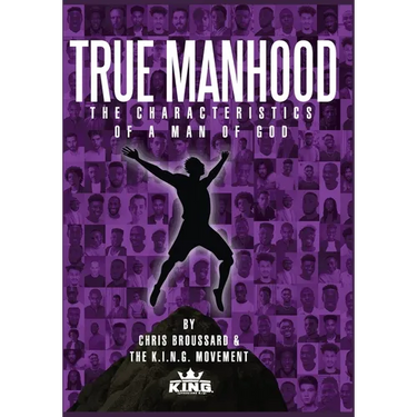 True Manhood: The Characteristics of a Man of God