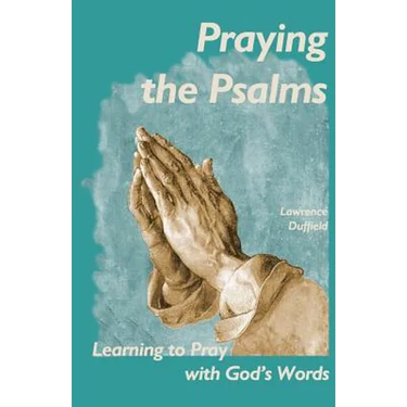 Praying the Psalms: Learning to Pray with God's Words