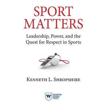 Sport Matters: Leadership, Power, and the Quest for Respect in Sports