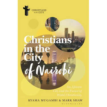 Christians in the City of Nairobi: An African City and the Future of World Christianity