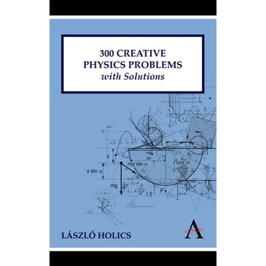 300 Creative Physics Problems with Solutions