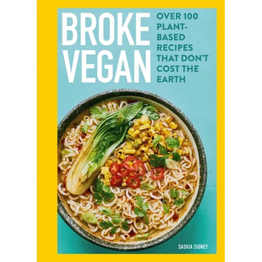 Broke Vegan: Over 100 Plant-Based Recipes That Don't Cost the Earth