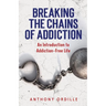 Breaking the Chains of Addiction: An Introduction to Addiction-Free Life