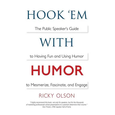Hook 'em with Humor: The Public Speaker's Guide to Having Fun and Using Humor to Mesmerize, Fascinate, and Engage