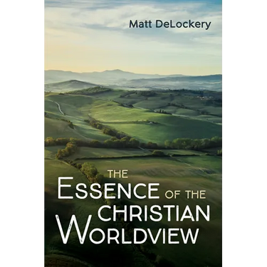 The Essence of the Christian Worldview