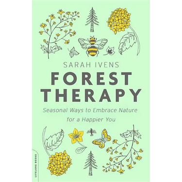 Forest Therapy: Seasonal Ways to Embrace Nature for a Happier You