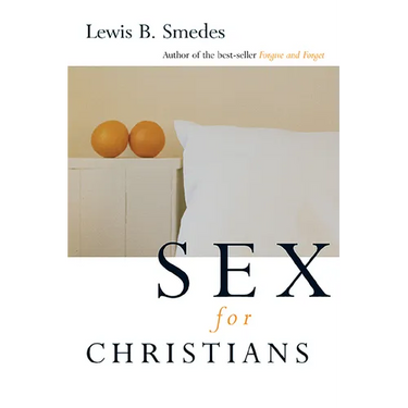 Sex for Christians: The Limits and Liberties of Sexual Living