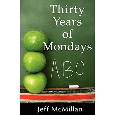 Thirty Years of Mondays; Dare to Care: A Guide for New Teachers