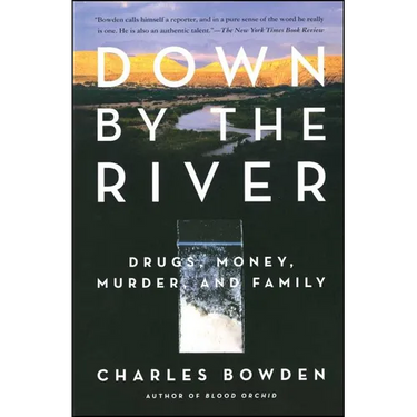 Down by the River: Drugs, Money, Murder, and Family