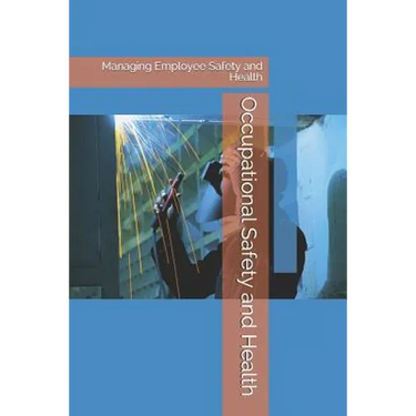 Occupational Safety and Health: Managing Employee Safety and Health