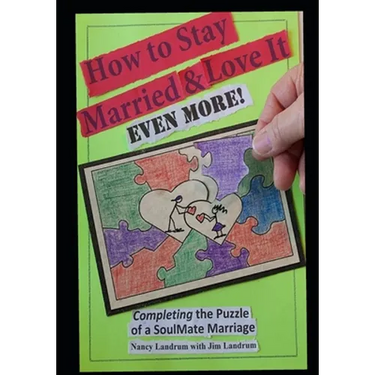 How to Stay Married & Love It EVEN MORE!: Completing the Puzzle of a SoulMate Marriage