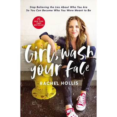 Girl, Wash Your Face: Stop Believing the Lies about Who You Are So You Can Become Who You Were Meant to Be