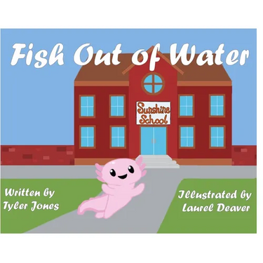 Fish Out of Water: Axil the Axolotl is a highly sensitive kid who learns, at school, ways to accommodate his needs.