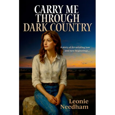 Carry Me Through Dark Country: A story of devastating loss and new beginnings