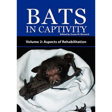 Bats in Captivity - Volume 2: Aspects of Rehabilitation