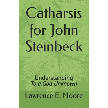 Catharsis for John Steinbeck: Understanding To a God Unknown