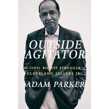 Outside Agitator: The Civil Rights Struggle of Cleveland Sellers Jr.