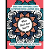What Did I Just Say?!?: Everyday Conversations Between Moms & Little Kids Funny Coloring Book for the Family