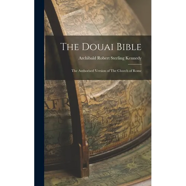 The Douai Bible: The Authorised Version of The Church of Rome