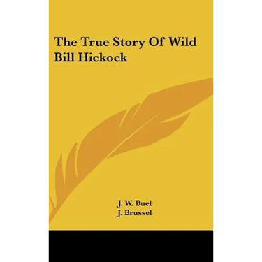 The True Story Of Wild Bill Hickock