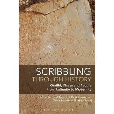 Scribbling Through History: Graffiti, Places and People from Antiquity to Modernity