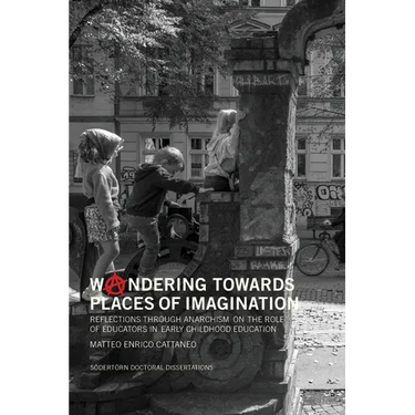 Woandering towards places of imagination: Reflections through anarchism on the role of educators in early childhood education