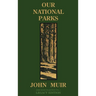 Our National Parks (Legacy Edition): Historic Explorations Of Priceless American Treasures