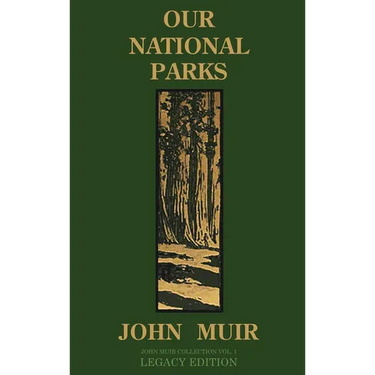 Our National Parks (Legacy Edition): Historic Explorations Of Priceless American Treasures