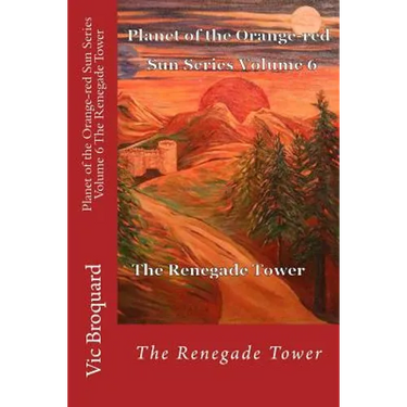 Planet of the Orange-Red Sun Series Volume 6 the Renegade Tower