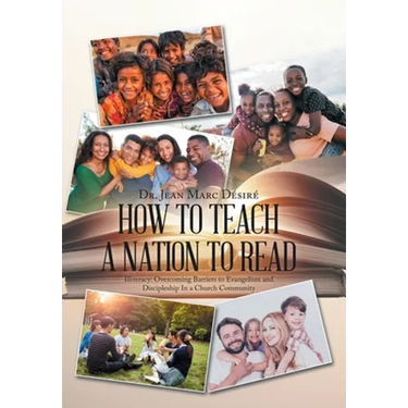 How to Teach a Nation to Read: Illiteracy: Overcoming Barriers to Evangelism and Discipleship in a Church Community