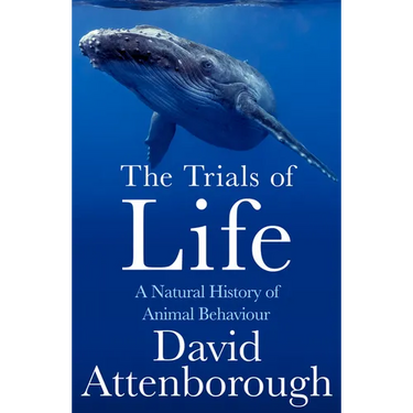 The Trials of Life: A Natural History of Animal Behaviour