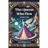 The Queen Who Flew A Fairy Tale