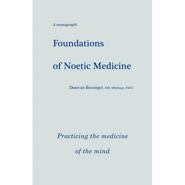 Foundations of Noetic Medicine: Practicing the Medicine of the Mind