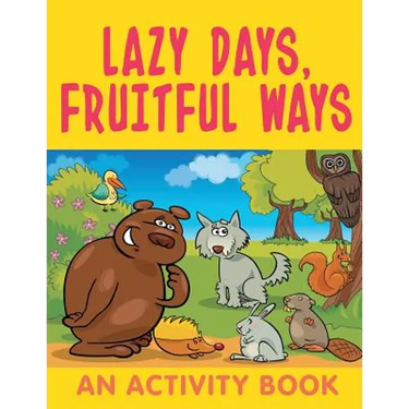 Lazy Days, Fruitful Ways (An Activity Book)