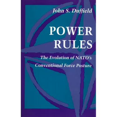 Power Rules: The Evolution of Nato's Conventional Force Posture